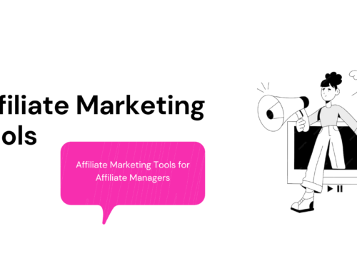 Best Affiliate Marketing Tools for Affiliate Managers – Comprehensive List